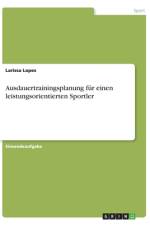 Ausdauertrainingsplanung für einen leistungsorientierten Sportler af Larissa Lopes