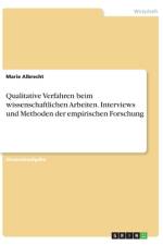 Qualitative Verfahren beim wissenschaftlichen Arbeiten. Interviews und Methoden der empirischen Forschung af Marie Albrecht