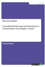 Gesundheitsförderung und Prävention in Lebenswelten. Das Beispiel 