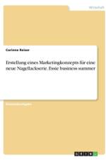 Erstellung eines Marketingkonzepts für eine neue Nagellackserie. Essie business summer af Corinne Reiser
