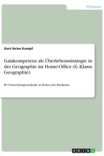 Gaiakompetenz als Überlebensstrategie in der Geographie im Home-Office (6. Klasse Geographie) af Gert Heinz Kumpf