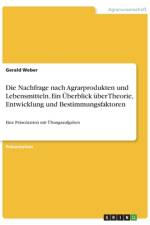 Die Nachfrage nach Agrarprodukten und Lebensmitteln. Ein Überblick über Theorie, Entwicklung und Bestimmungsfaktoren af Gerald Weber