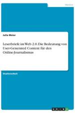 Leserbriefe im Web 2.0. Die Bedeutung von User-Generated Content für den Online-Journalismus af Julia Meier