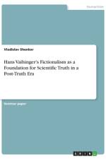 Hans Vaihinger's Fictionalism as a Foundation for Scientific Truth in a Post-Truth Era af Vladislav Shenker