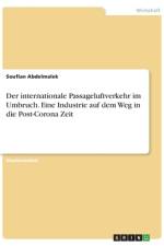 Der internationale Passageluftverkehr im Umbruch. Eine Industrie auf dem Weg in die Post-Corona Zeit af Soufian Abdelmalek