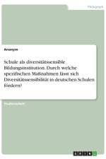 Schule als diversitätssensible Bildungsinstitution. Durch welche spezifischen Maßnahmen lässt sich Diversitätssensibilität in deutschen Schulen fördern? af Frieda von Meding
