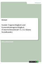 Soziale Ungerechtigkeit und Generationengerechtigkeit (Unterrichtsentwurf 11./12. Klasse Sozialkunde) af Anonym