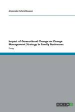 Impact of Generational Change on Change Management Strategy in Family Businesses af Alexander Schmithausen