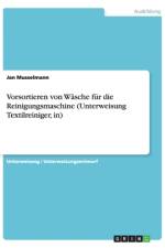 Vorsortieren von Wäsche für die Reinigungsmaschine (Unterweisung Textilreiniger, in) af Jan Musselmann