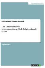 Das Unterrichtsfach Lebensgestaltung-Ethik-Religionskunde (LER) af Doreen Krzmarik