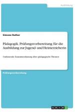 Pädagogik. Prüfungsvorbereitung für die Ausbildung zur Jugend- und Heimerzieherin af Simone Ruther