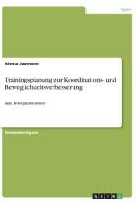 Trainingsplanung zur Koordinations- und Beweglichkeitsverbesserung af Alessa Jaumann