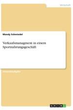 Verkaufsmanagment in einem Sportnahrungsgeschäft af Mandy Schmiedel
