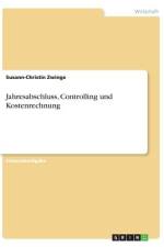 Jahresabschluss, Controlling und Kostenrechnung af Susann-Christin Zwinge