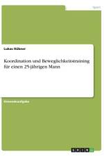 Koordination und Beweglichkeitstraining für einen 25-jährigen Mann af Lukas Hübner