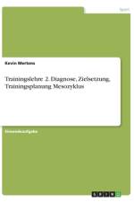 Trainingslehre 2. Diagnose, Zielsetzung, Trainingsplanung Mesozyklus af Kevin Mertens