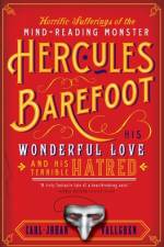 The Horrific Sufferings of the Mind-Reading Monster Hercules Barefoot af Carl-Johan Vallgren