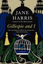 Gillespie and I af Jane Harris