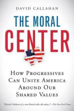 The Moral Center af David Callahan