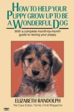 How to Help Your Puppy Grow Up to Be a Wonderful Dog af Elizabeth Randolph