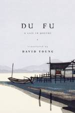 Du Fu: A Life in Poetry af Du Fu