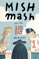 Mishmash and the Big Fat Problem af Molly Cone