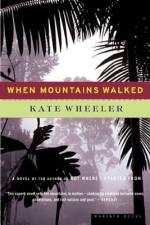 When Mountains Walked af Kate Wheeler