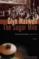 The Sugar Mile af Glyn Maxwell