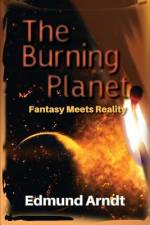The Burning Planet - Fantasy Meets Reality af Edmund Arndt