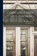 Corn and Corn-growing af Henry A. Wallace