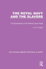 The Royal Navy and the Slavers af W E F Ward
