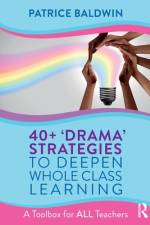 40+ ‘Drama’ Strategies to Deepen Whole Class Learning af Patrice Baldwin