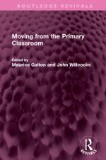 Moving from the Primary Classroom af Maurice Galton