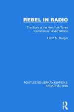 Rebel in Radio af Elliott M Sanger