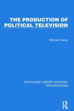 The Production of Political Television af Michael Tracey