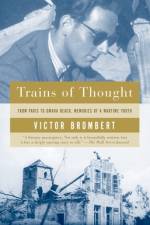 Trains of Thought: Paris to Omaha Beach, Memories of a Wartime Youth af Victor Brombert