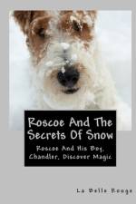 Roscoe And The Secrets Of Snow af La Belle Rouge