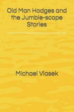Old Man Hodges and the Jumble-scope Stories af Michael Louis Vlasek