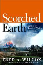 Scorched Earth: Legacies of Chemical Warfare in Vietnam af Fred A. Wilcox