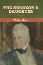 The Surgeon's Daughter af Walter Scott