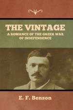 The Vintage: A Romance of the Greek War of Independence af E. F. Benson