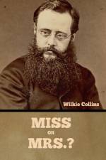 Miss or Mrs.? af Wilkie Collins