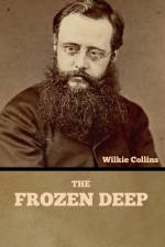 The Frozen Deep af Wilkie Collins