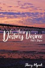It's Your Destiny Desiree af Sherry Myrick