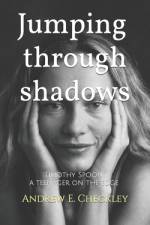 Jumping through shadows af Andrew E Checkley