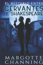 El Misterio Entre Cervantes Y Shakespeare af Margotte Channing
