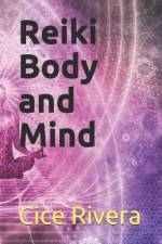 Reiki Body and Mind af Cice Rivera