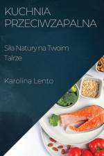 Kuchnia Przeciwzapalna af Karolina Lento