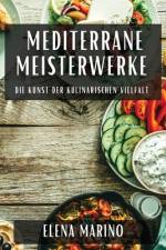 Marino, E: Mediterrane Meisterwerke af Elena Marino