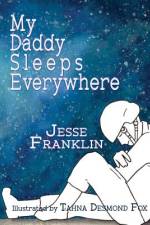 My Daddy Sleeps Everywhere af Jesse Franklin